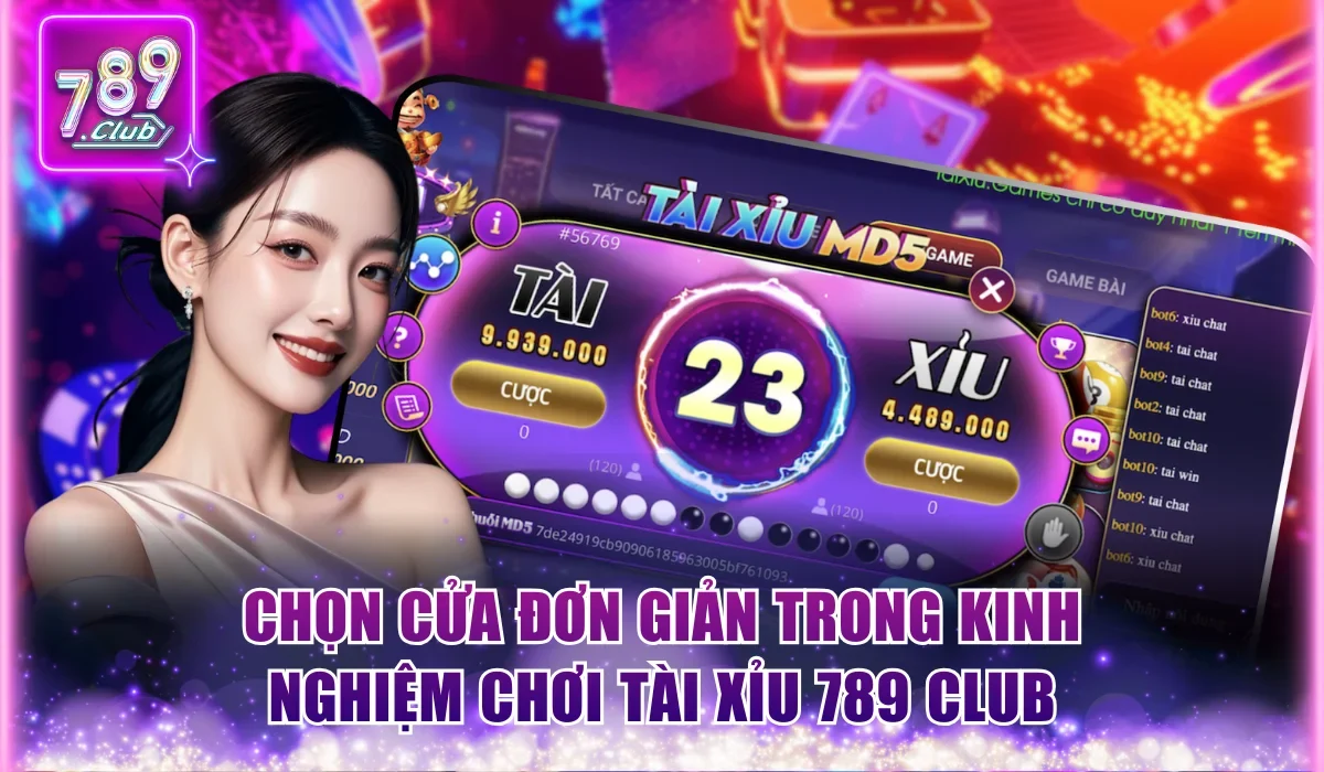 Chọn cửa đơn giản trong kinh nghiệm chơi tài xỉu 789Club
