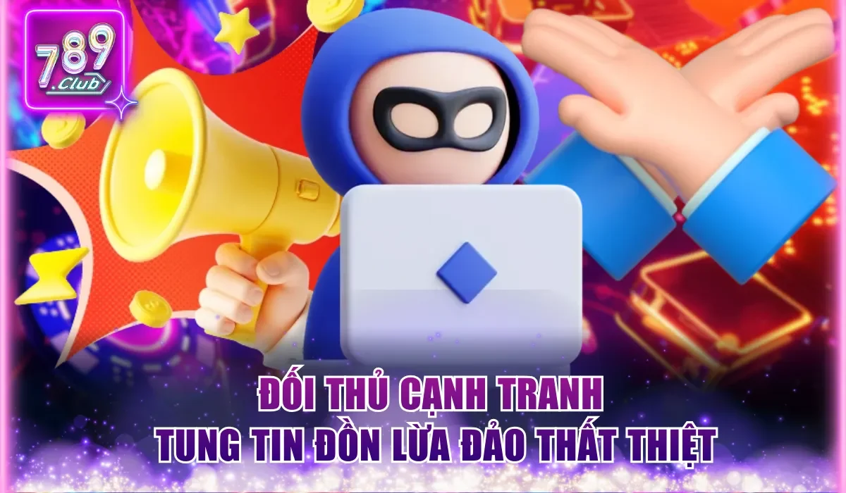 Đối thủ cạnh tranh tung tin đồn lừa đảo thất thiệt