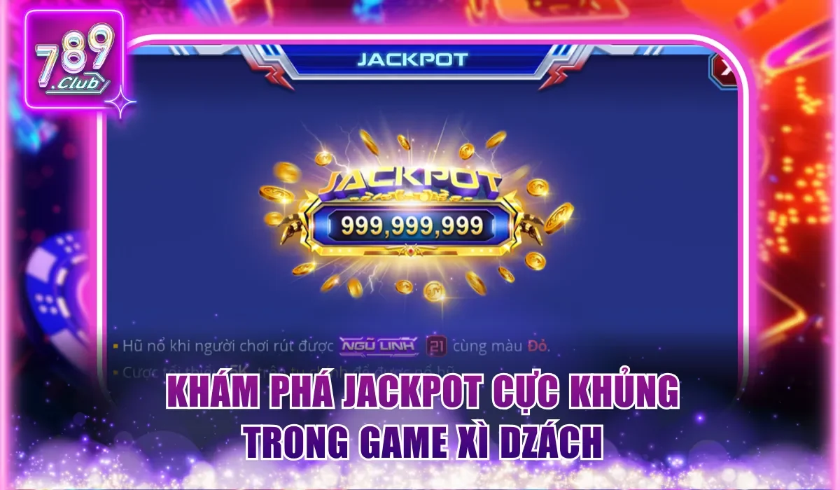 Khám phá jackpot cực khủng trong game Xì Dzách