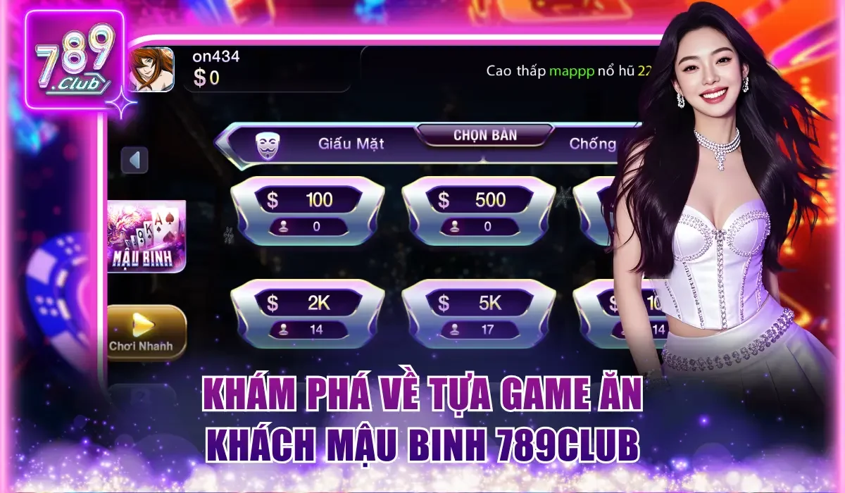 Khám phá về tựa game ăn khách Mậu Binh 789Club
