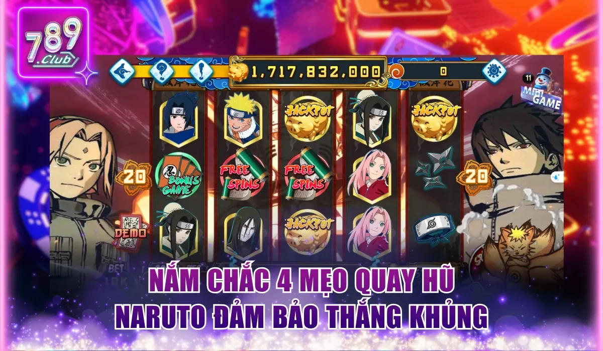 Nắm chắc 4 mẹo quay hũ Naruto đảm bảo thắng khủng