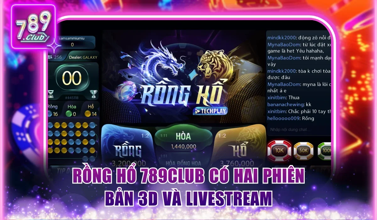 Rồng hổ 789Club có hai phiên bản 3D và livestream