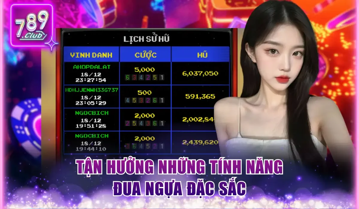 Tận hưởng những tính năng đua Ngựa đặc sắc