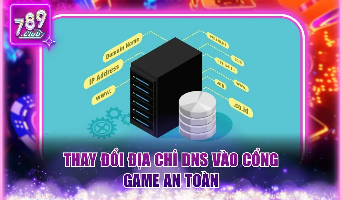 Thay đổi địa chỉ DNS vào cổng game an toàn