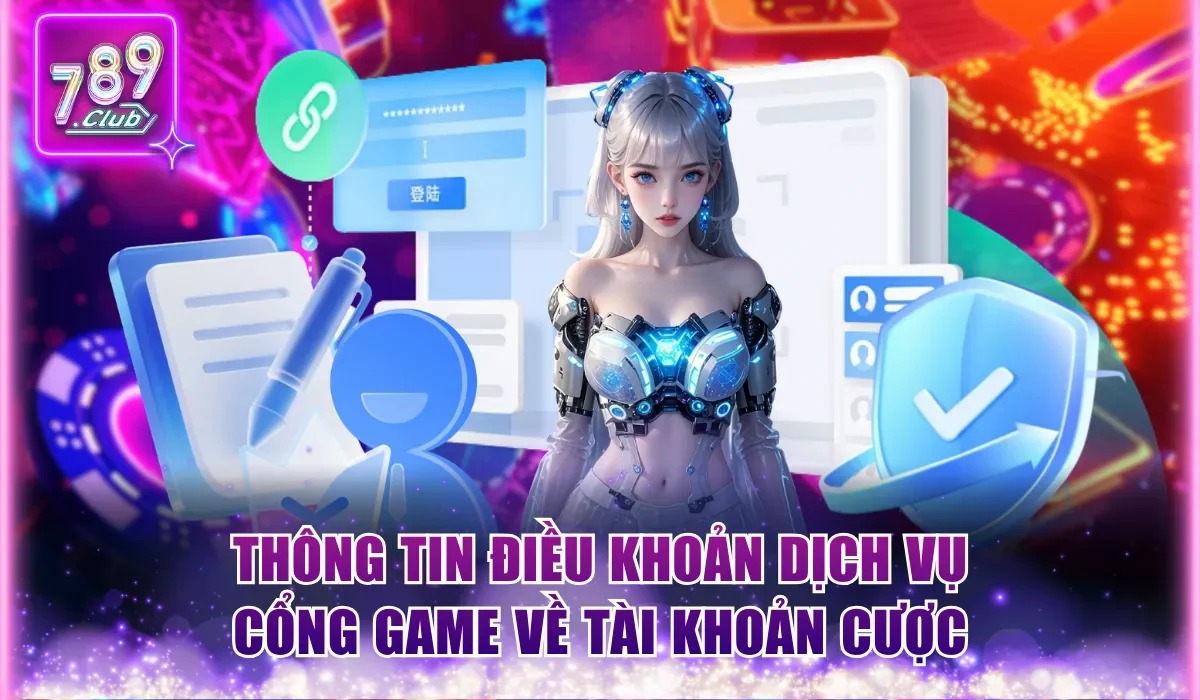 thong tin dieu khoan dich vu cong game ve tai khoan cuoc