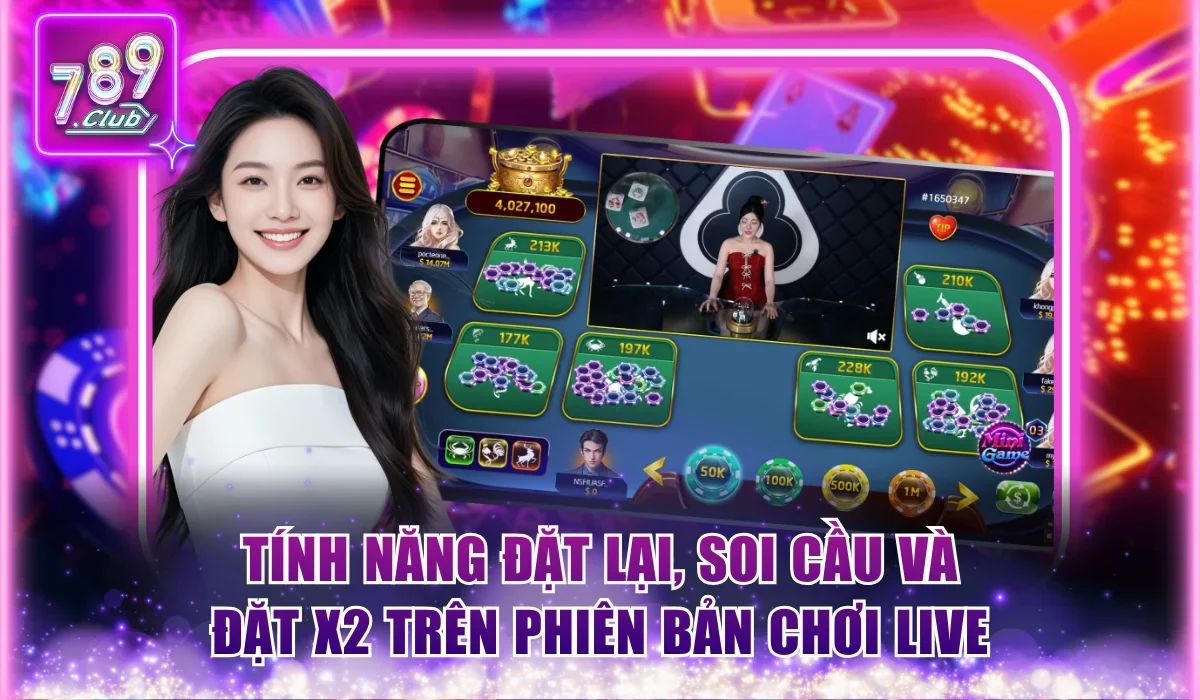 Tính năng Đặt Lại, Soi Cầu và Đặt X2 trên phiên bản chơi Live