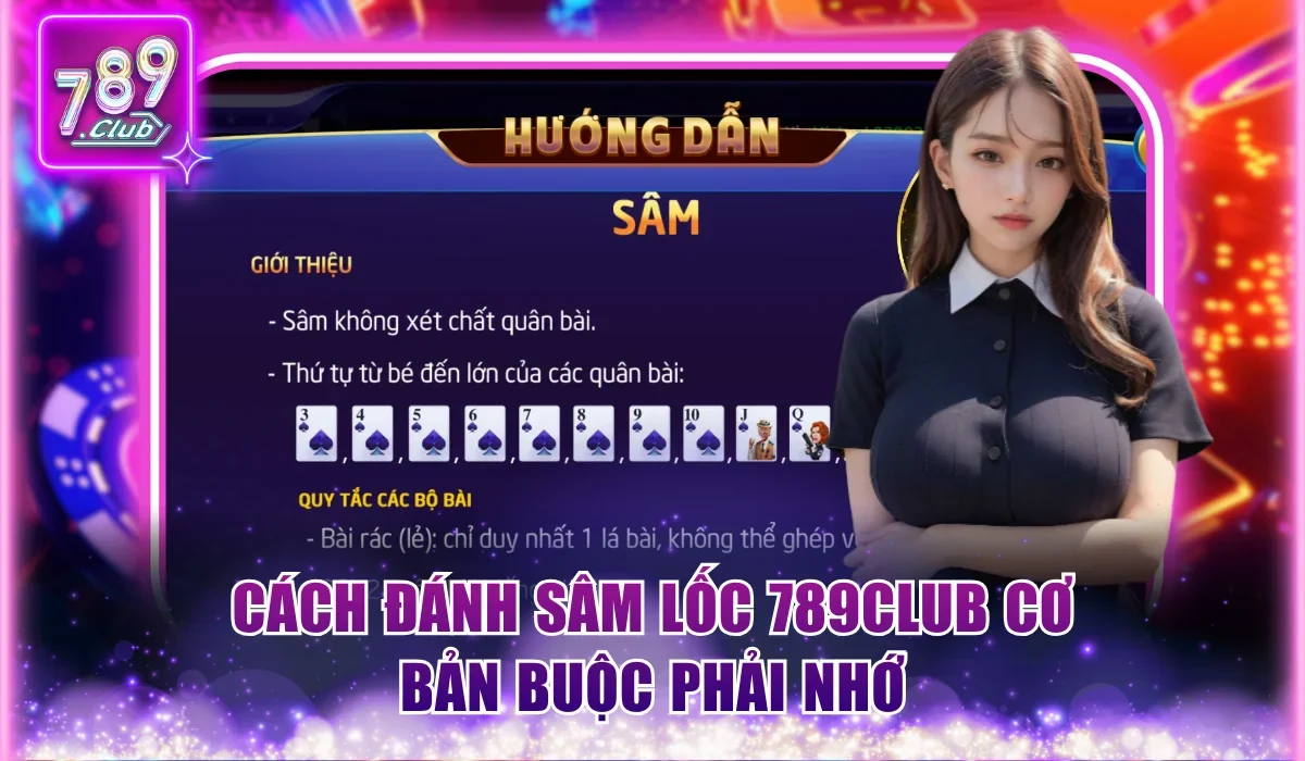 Cách đánh Sâm Lốc 789Club cơ bản buộc phải nhớ