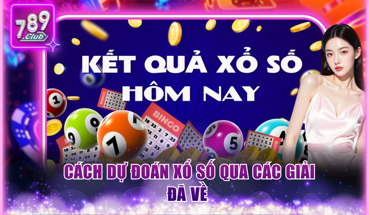 Cách dự đoán xổ số qua các giải đã về 