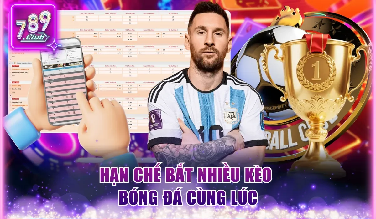 Hạn chế bắt nhiều kèo bóng đá cùng lúc