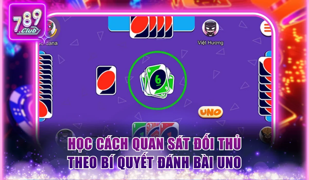 Học cách quan sát đối thủ theo bí quyết đánh bài uno