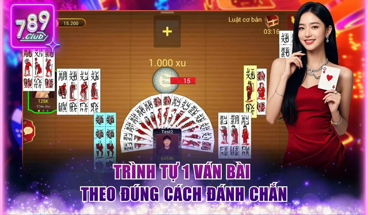 Trình tự 1 ván bài theo đúng cách đánh Chắn
