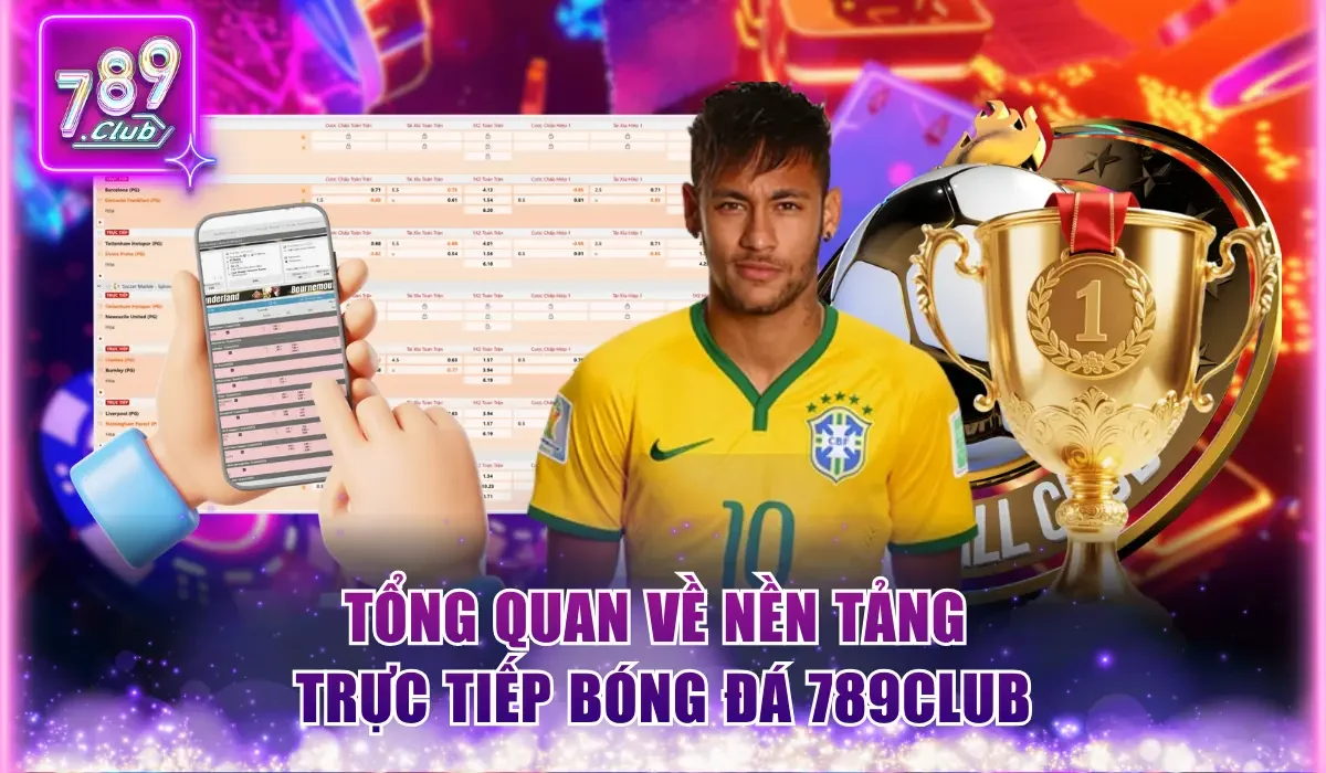 Tổng quan về nền tảng trực tiếp bóng đá 789Club